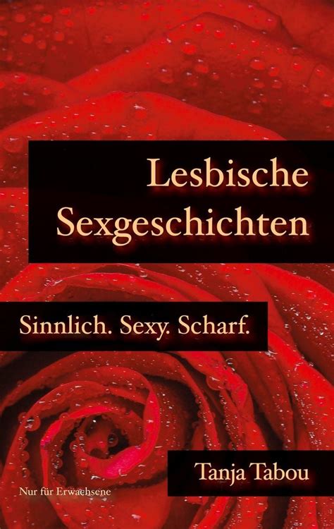 sex geschichte lesben|Gratis Lesbische Sexgeschichten: Sinnlich. Sexy. Scharf. ️ 